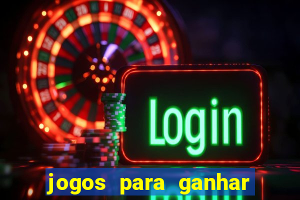 jogos para ganhar dinheiro de verdade sem depositar